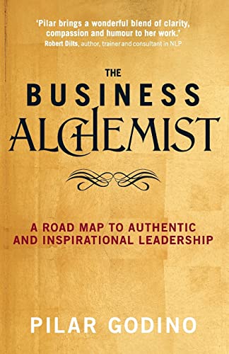 The Business Alchemist: A Road Map to Authentic and Inspirational Leadership von Hay House